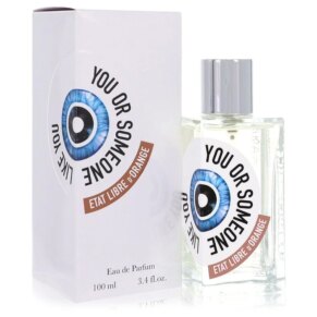 You Or Someone Like You Eau De Parfum (EDP) Spray (Unisex) 100 ml (3,4 oz) chính hãng Etat Libre D'Orange